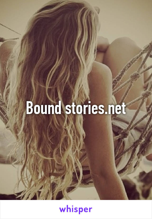 Bound Stories.Net
